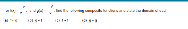 X - 6 For f(x) = x - 5 and g(x) = - X find the