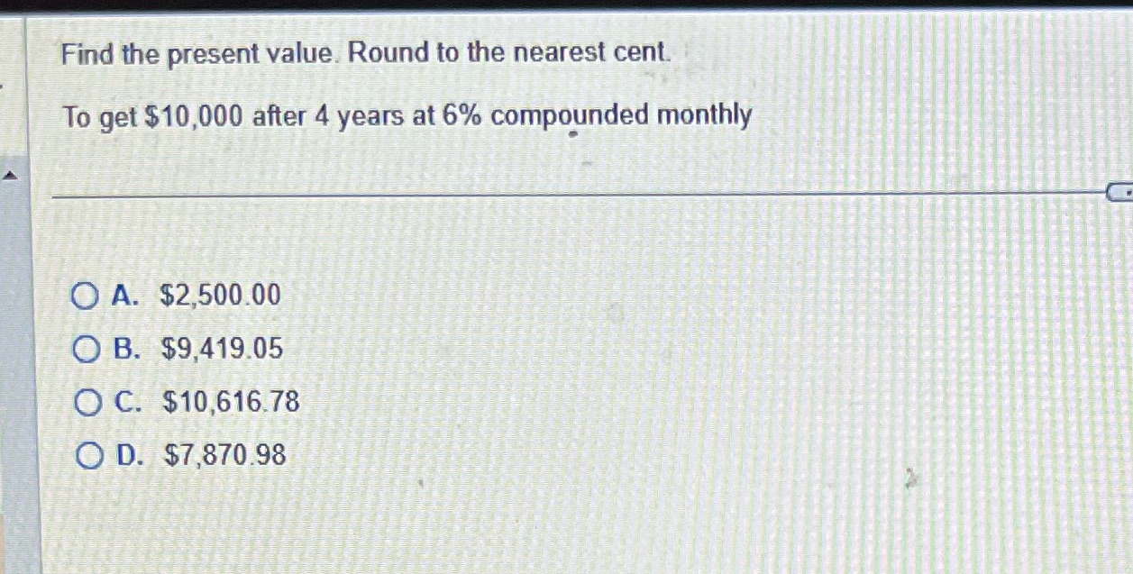 Need help solving Find the present value. Round