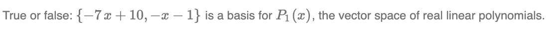 True or false: {73 + 10, a: 1} is a basis for P1