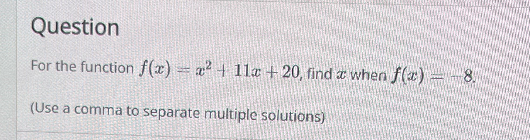 Question For the function f(x) = x2 + 11x | 20,
