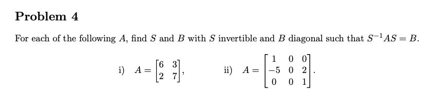 Problem 4 For each of the following A, find S and