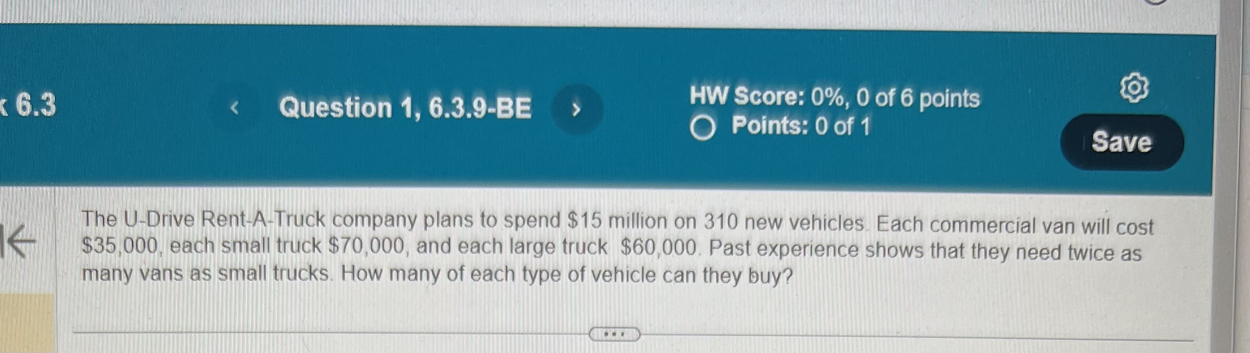 6.3 < Question 1, 6.3.9-BE HW Score: 0%, 0 of 6