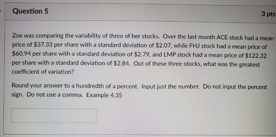 Zoe was comparing the the variability of three of