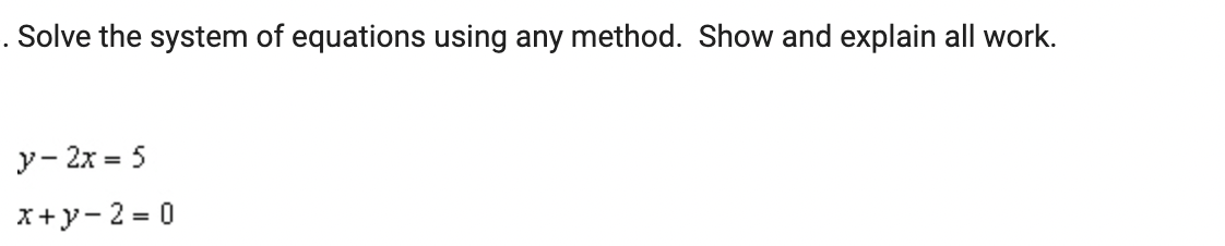 . Solve the system of equations using any method.