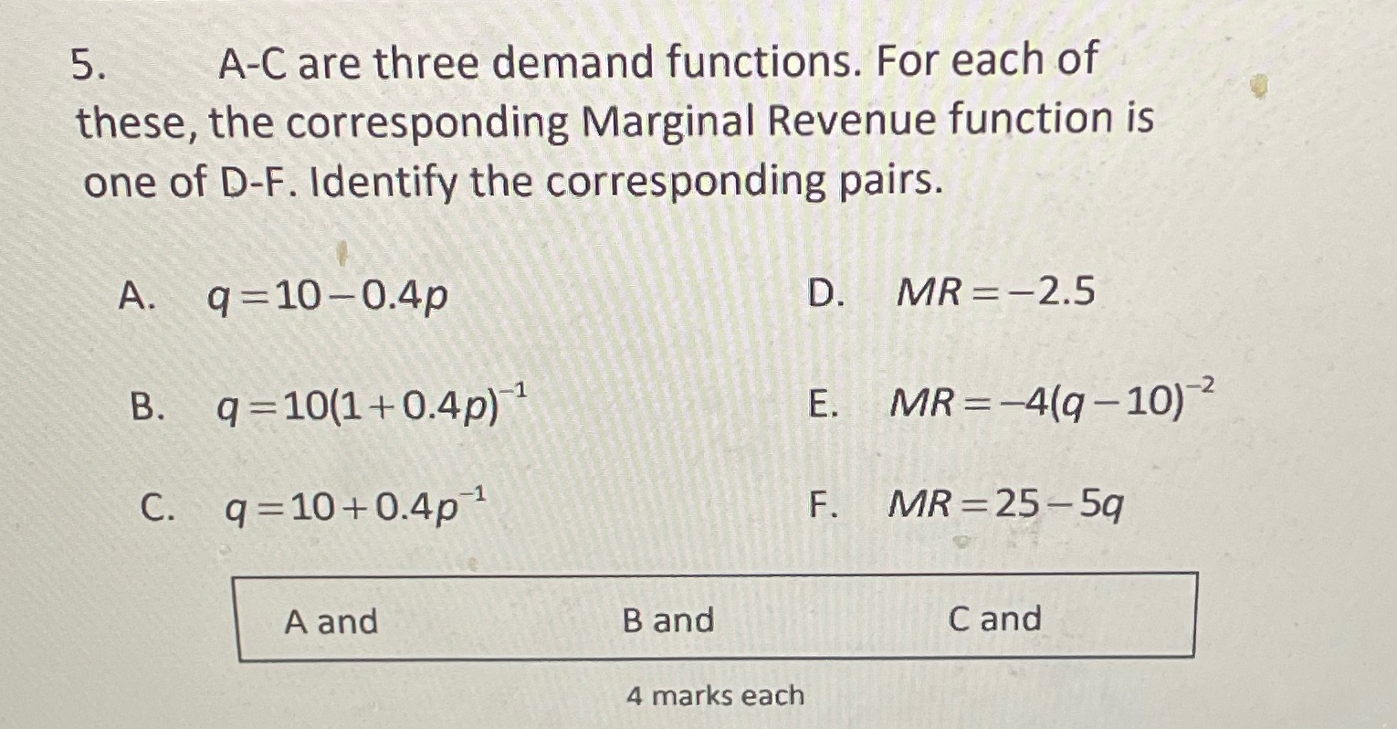 5. A-C are three demand functions. For each of
