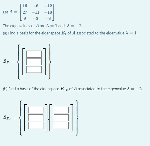 16 -6 -12 Let A = 27 11 -18 9 -3 -8 The