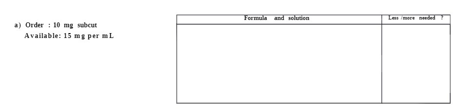 Formula and solution Less /more needed ? a) Order