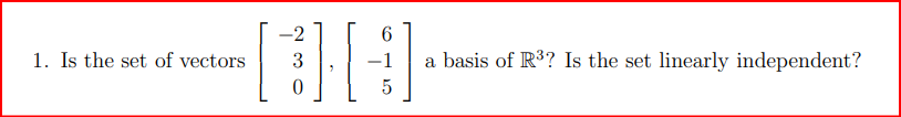 1. Is the set of vectors i , a basis of 1R3? Is