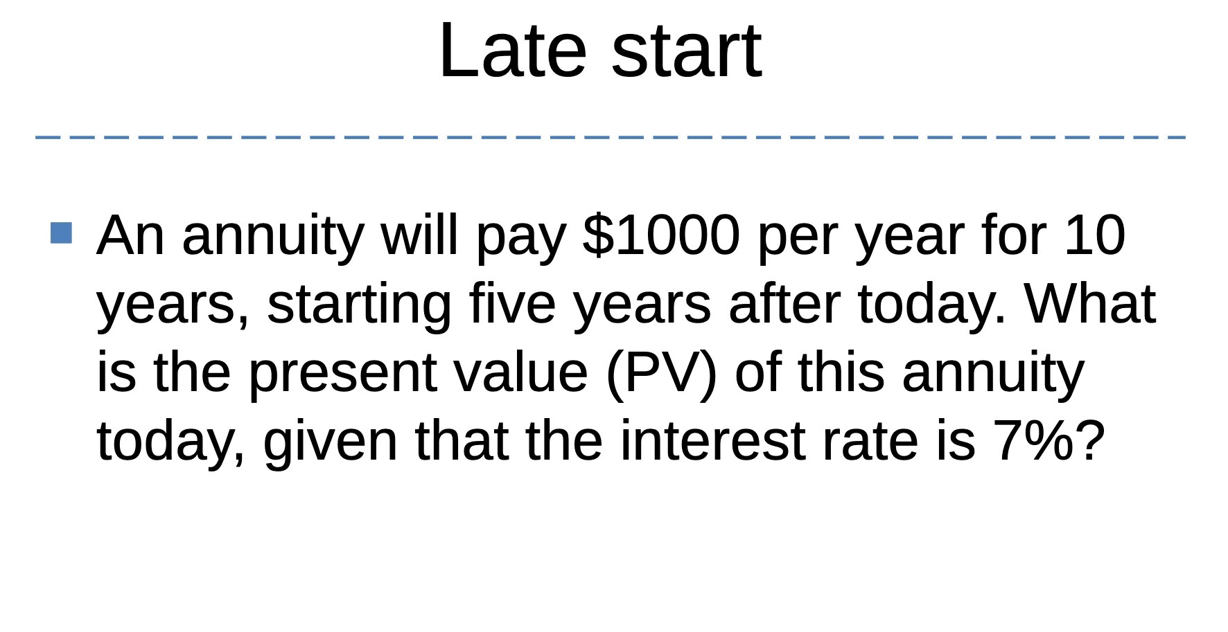 Late start I An annuity will pay $1000 per year