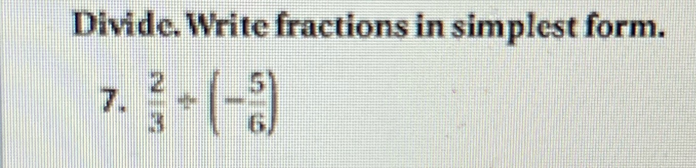 Divide. Write fractions in simplest form. 7. 2 -