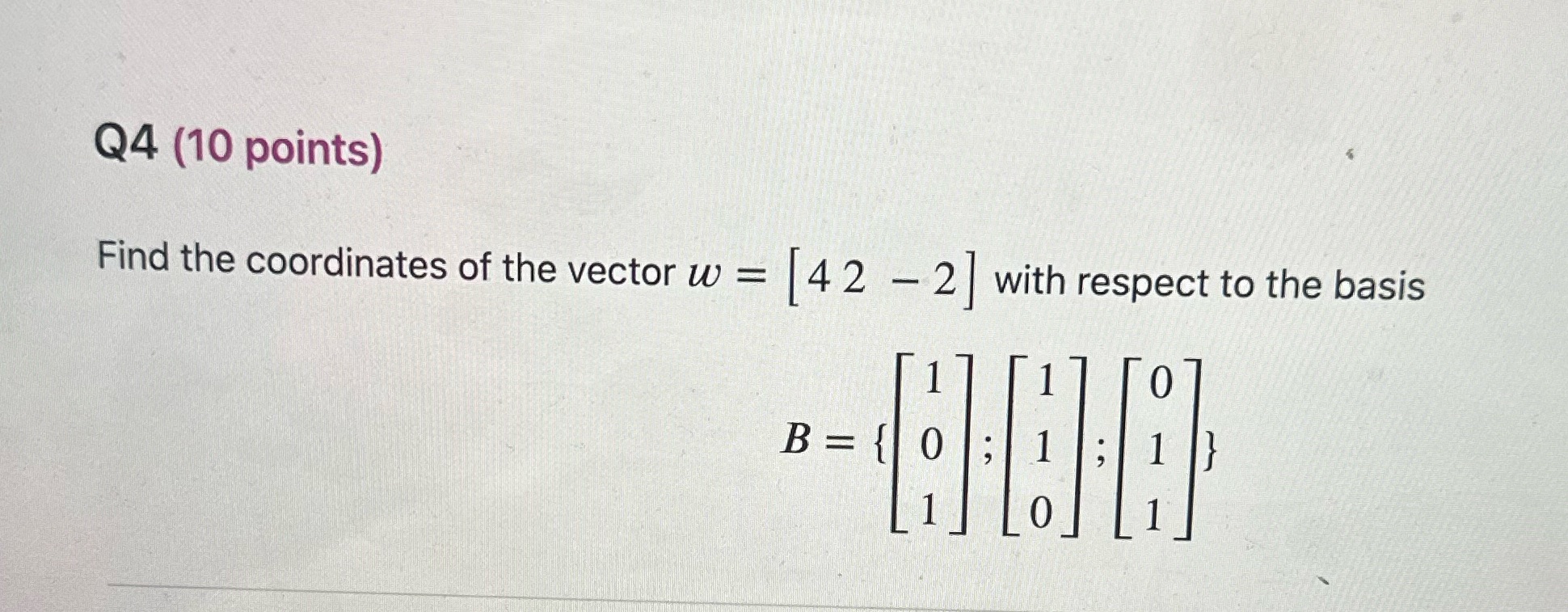 Q4 (10 points) Find the coordinates of the vector
