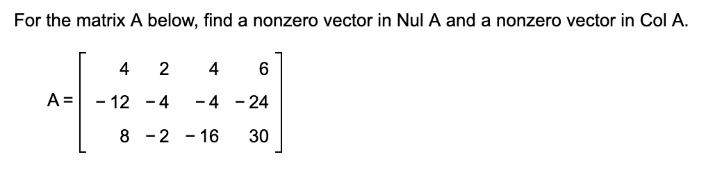 For the matrix A below, find a nonzero vector in