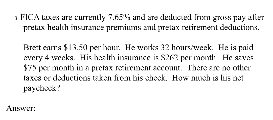3. FICA taxes are currently 7.65% and are