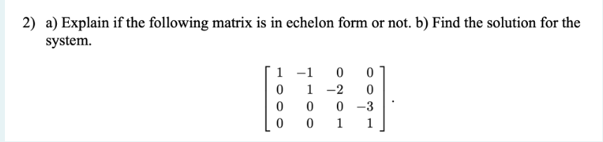 2) a) Explain if the following matrix is in