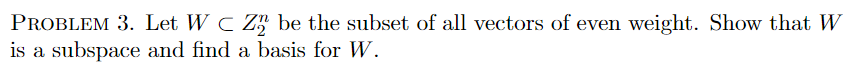 Coding Theory in Math Question: PROBLEM 3. Let W