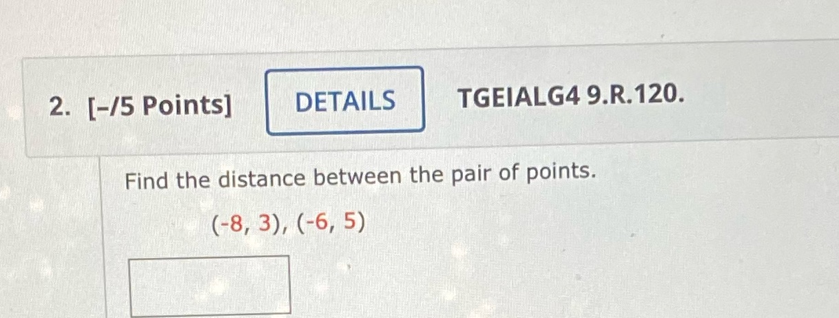 2. [-/5 Points] DETAILS TGEIALG4 9.R. 120. Find