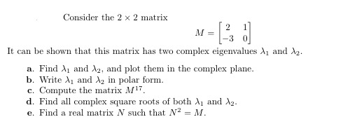 Consider the 2 x 2 matrix M = 3 It can be shown