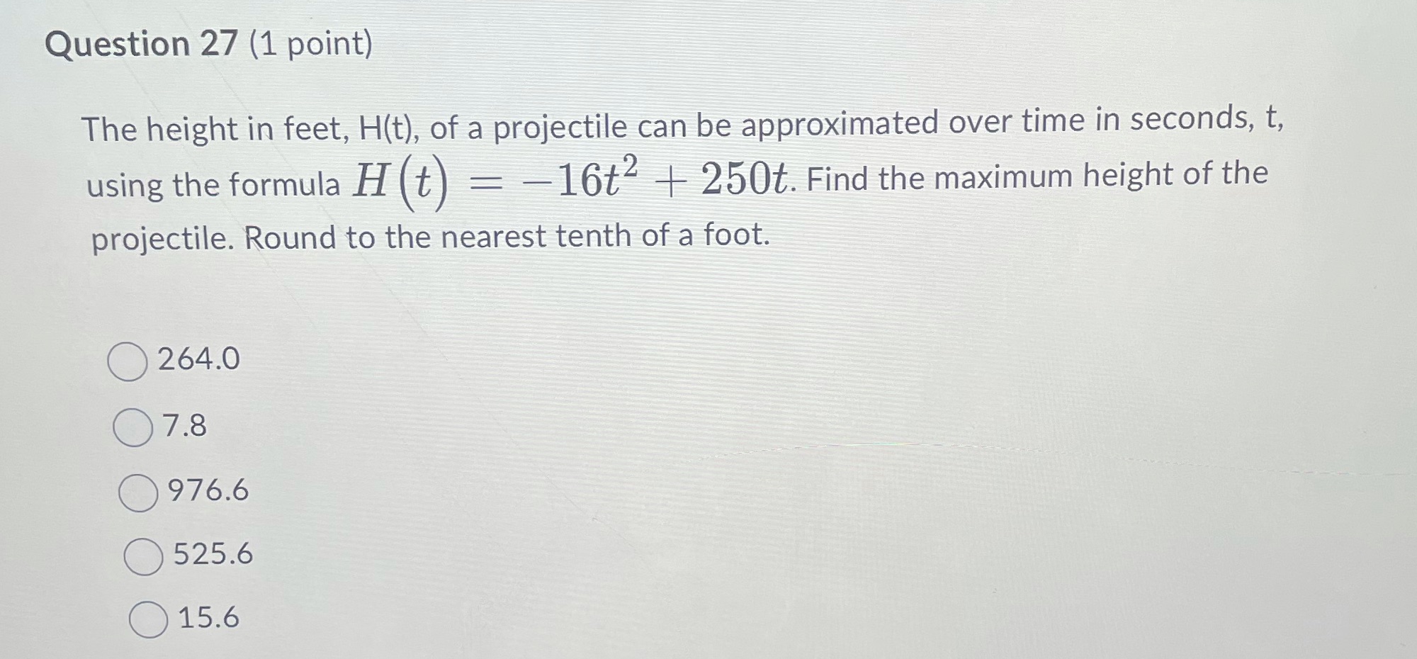 Question 27 (1 point) The height in feet, H(t),