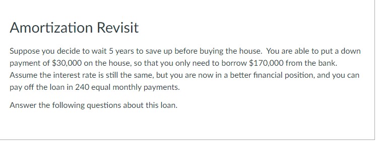 Amortization Revisit Suppose you decide to wait 5