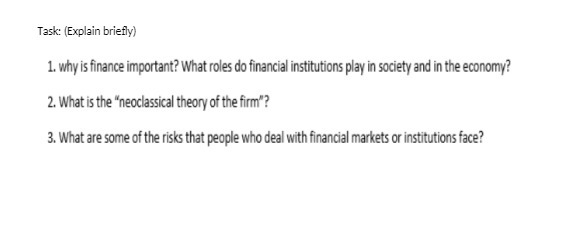 Task: (Explain briefly) 1. why is finance