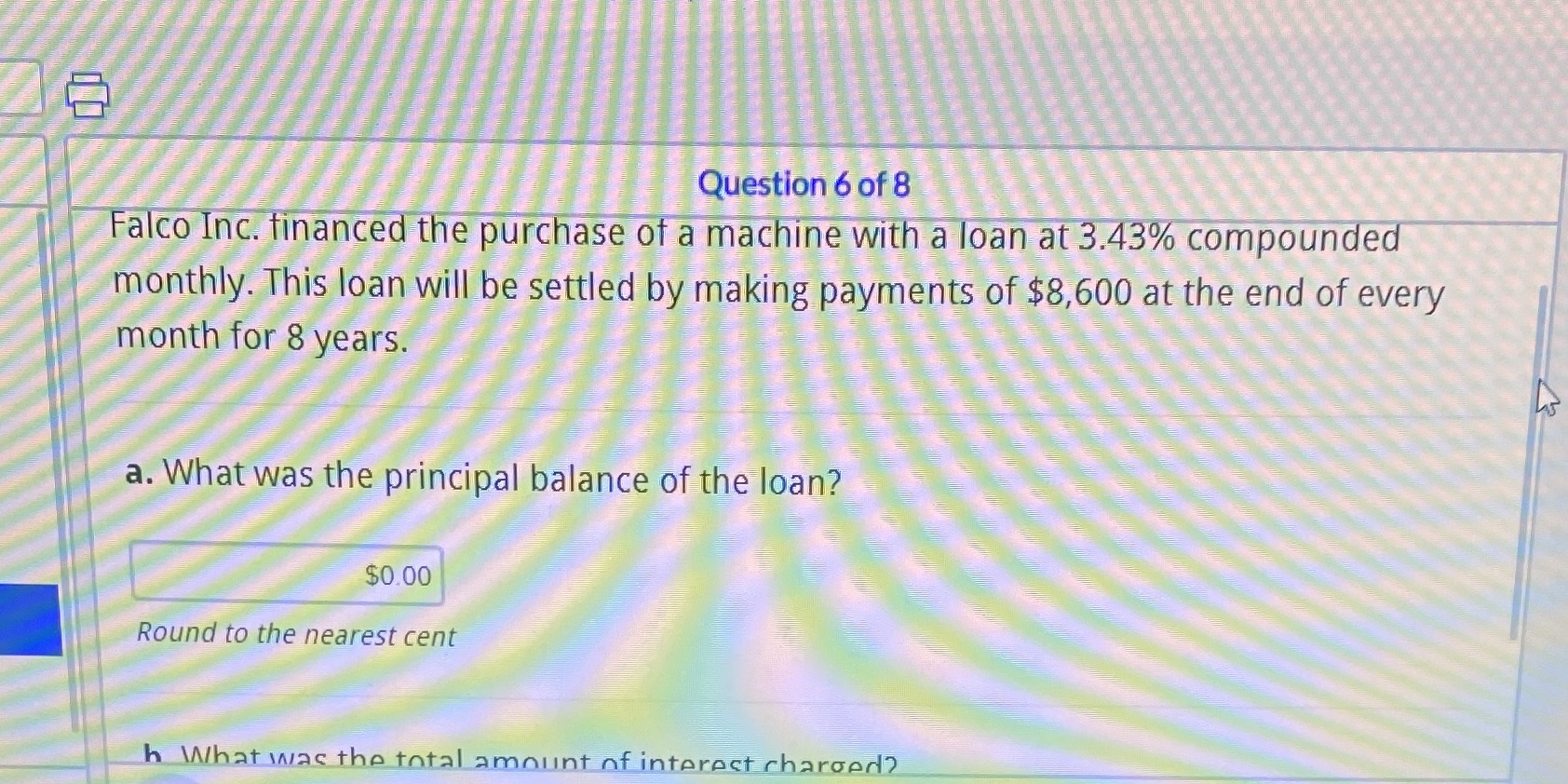 Question 6 of 8 Falco Inc. financed the purchase
