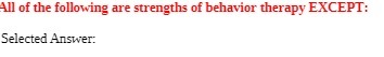 All of the following are strengths of behavior