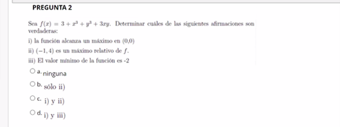 PREGUNTA 2 Sea /(x) = 3+ + + y) + 3ry. Determinar