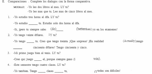 E. Comparaciones . Complete los dialogos con la