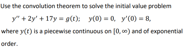 Use the convolution theorem to solve the initial