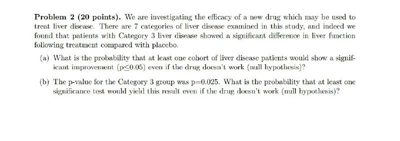 Problem 2 (20 points). We are investigating the