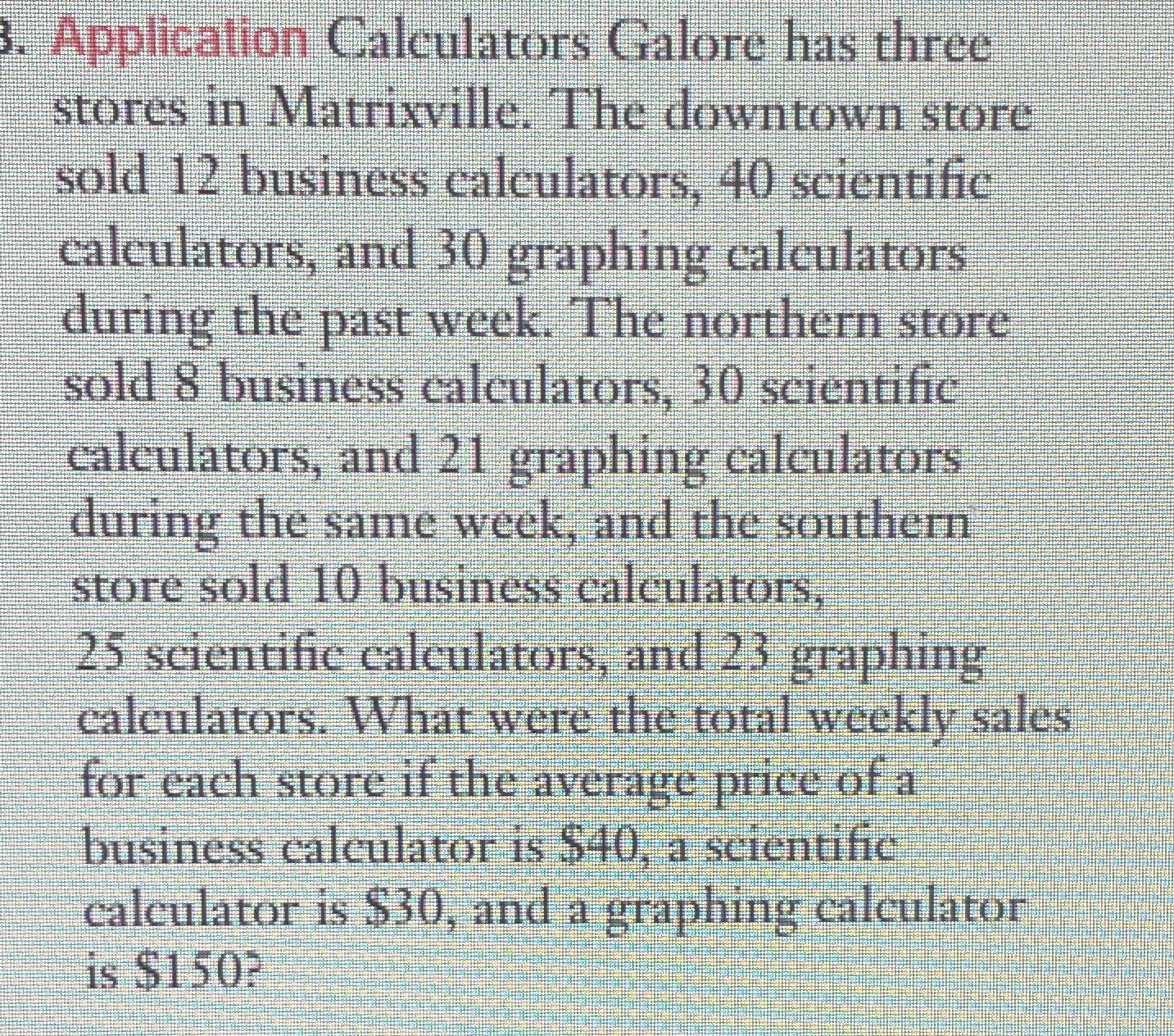 . Application Calculators Galore has three stores