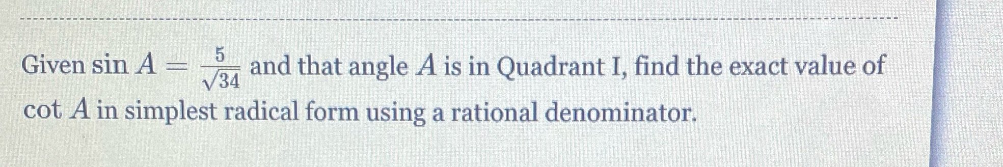 I need the answer for this. Given sin A = 5 V34