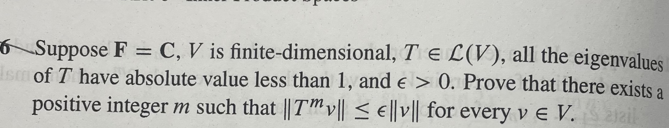 6Suppose F = C, V is finite-dimensional, T E C(V