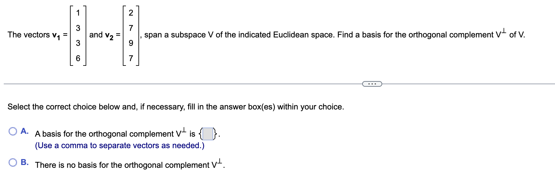 1. 2 3 7 The vectors , = and V, = span a subspace