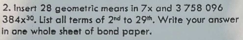 2. Insert 28 geometric means in 7x and 3 758 096
