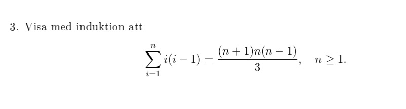 How i can do it? 3. Visa med induktion att n