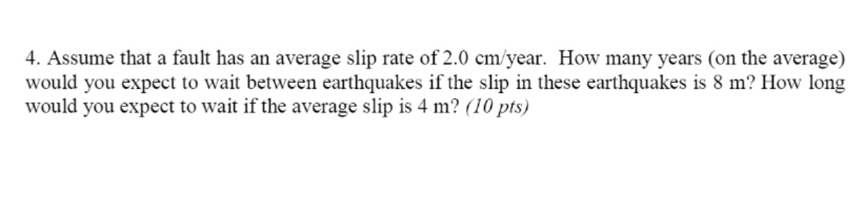 4. Assume that a fault has an average slip rate