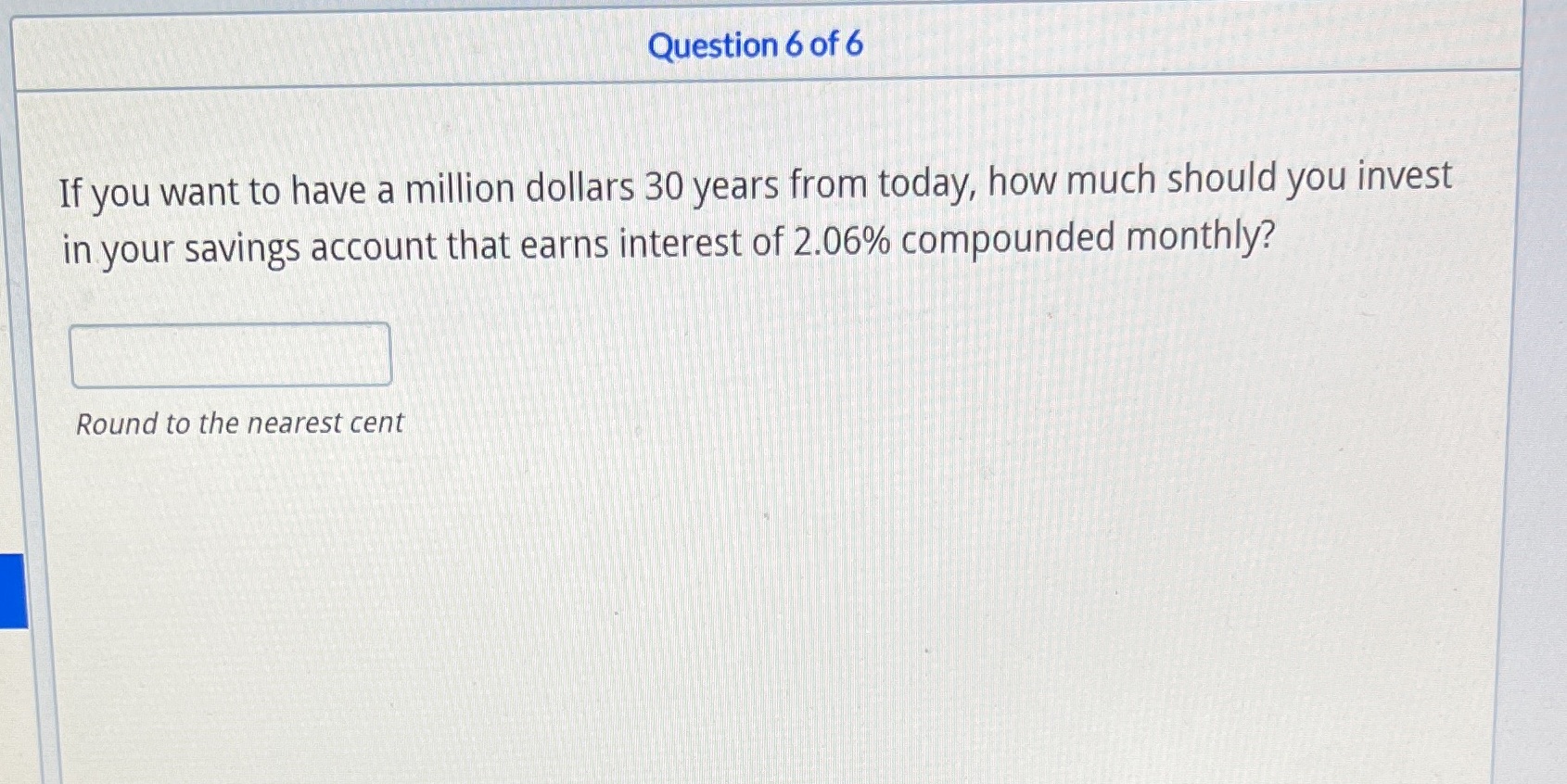 Question 6 of 6 If you want to have a million