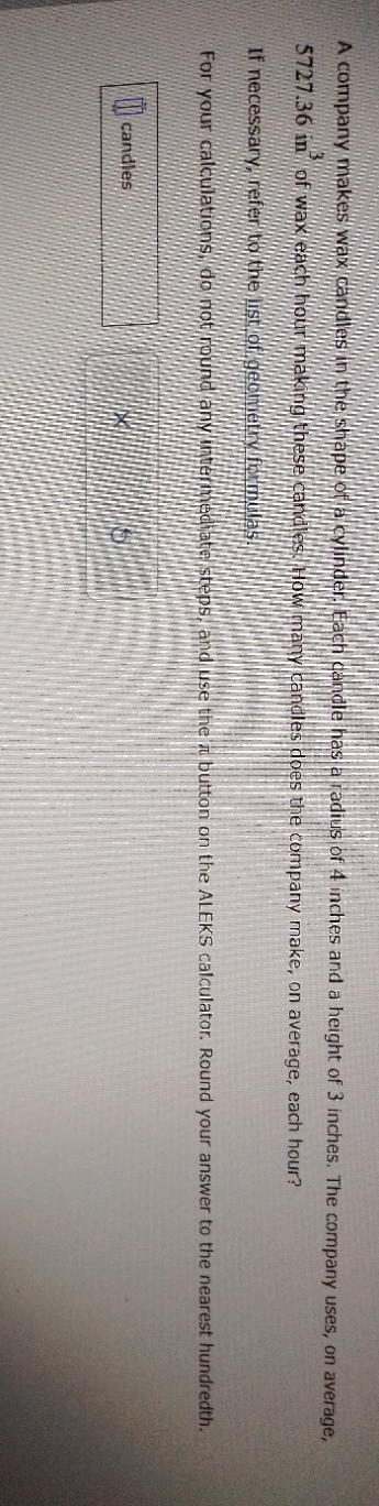 A company makes wax candles in the shape of