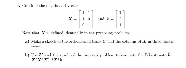 4. Consider the matrix and vector 1 X = 1 0 and b