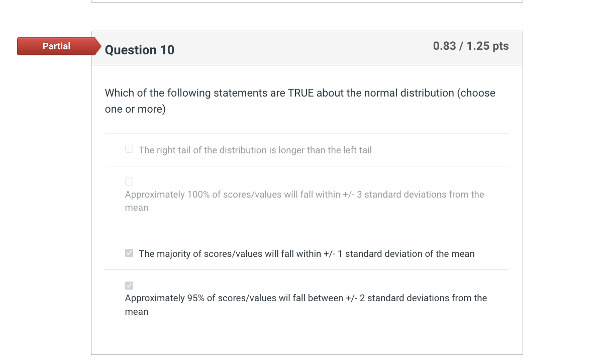 Partial Question 10 0.83 / 1.25 pts Which of the