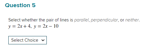Question 5 Select whether the pair of lines is