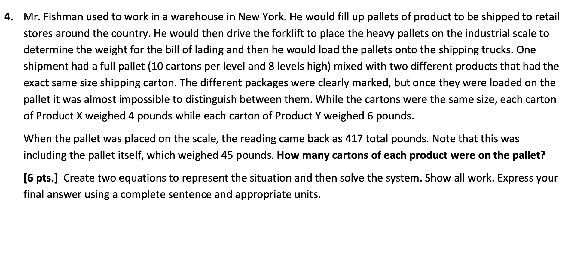4. Mr. Fishman used to work in a warehouse in New