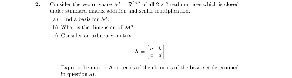 2.11 Consider the vector space M = R2\" of all 2