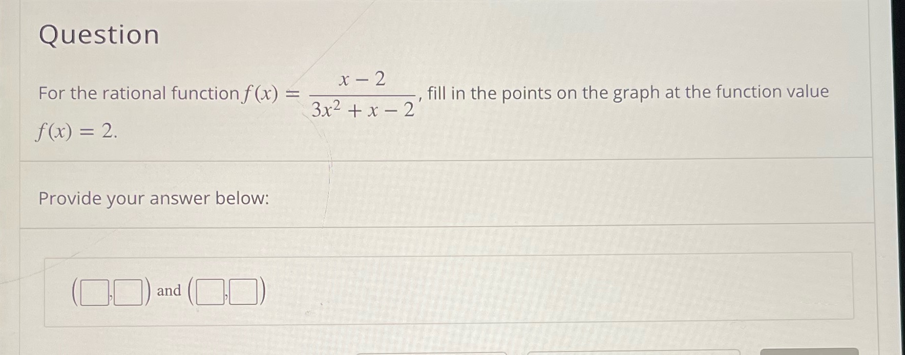 Question x - 2 For the rational function f (x) =