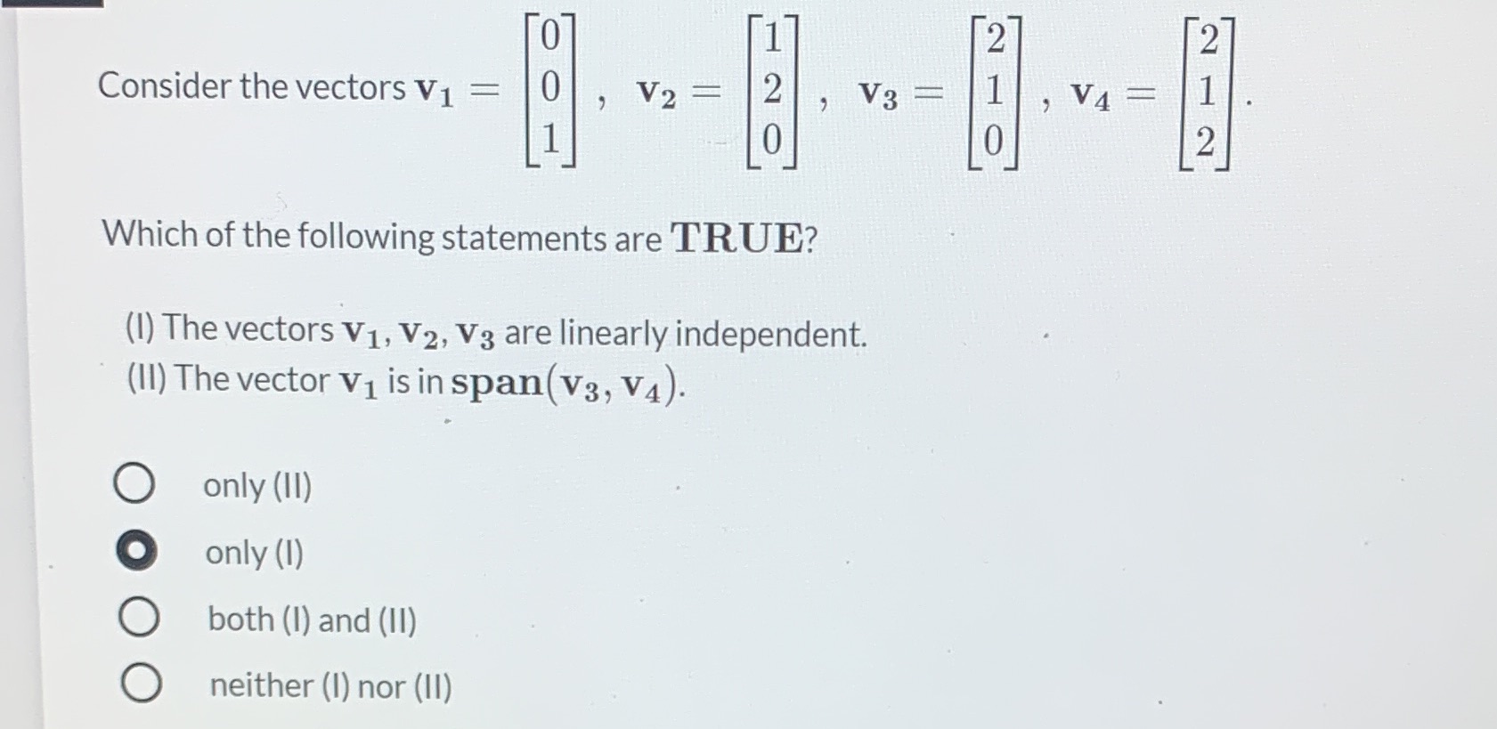 - O O Consider the vectors V1 = V2 = V3 = OHN V4