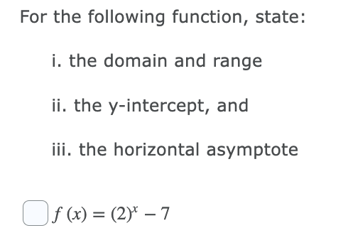 For the following function, state: i. the domain