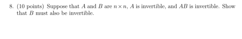 Suppose that A and B are n X n , A is invertible,