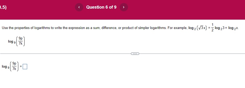 < Question 6 of 9 .5) Use the properties of