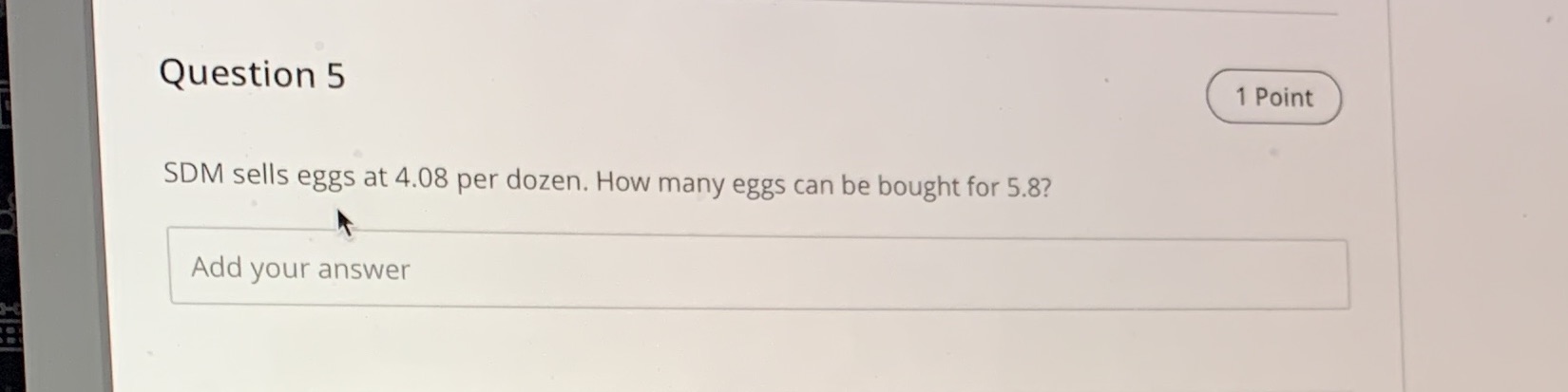 Question 5 1 Point SDM sells eggs at 4.08 per